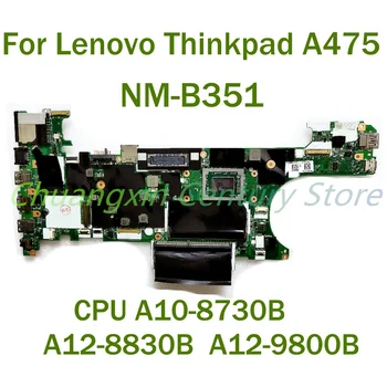 NM-B351 Pre Thinkpad A475 notebook základná doska s procesorom A12-8830B/A12-9800B/A10-8730B DDR4 100% Plne testované