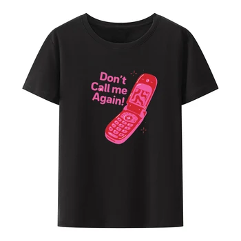 Nevolajte MA OPÄŤ Y2k T-shirts Pohodlné Voľný čas Blusa Koszulki Grafické Tshirts Roupas Žena Oblečenie pre Ženy v Pohode Unisex
