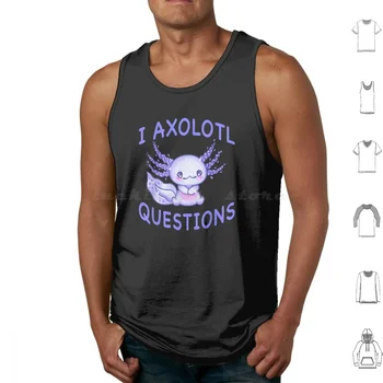 Axolotl. Som Axolotl Otázky. Zábavné, Roztomilé Axolotl Tank Topy Vesta Bez Rukávov Axolotl Nesmrteľný Ryby Mexickej Radi Roztomilé Zvieratká
