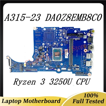DA0Z8EMB8C0 Vysokej Kvality Doske Pre Acer Aspier A315-23 A315-23G Notebook Doska S Ryzen 3 3250U CPU na 100% funguje Dobre